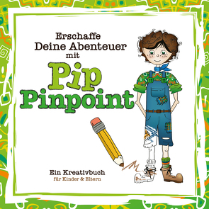 Erschaffe Deine Abenteuer mit Pip Pinpoint© von Preiser,  Anika