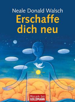 Erschaffe dich neu von Kahn-Ackermann,  Susanne, Walsch,  Neale Donald