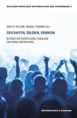 Erschaffen, Erleben, Erinnern von Frizzoni,  Brigitte, Trummer,  Manuel