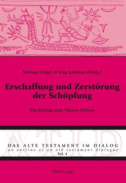 Erschaffung und Zerstörung der Schöpfung von Fieger,  Michael, Lanckau,  Jörg