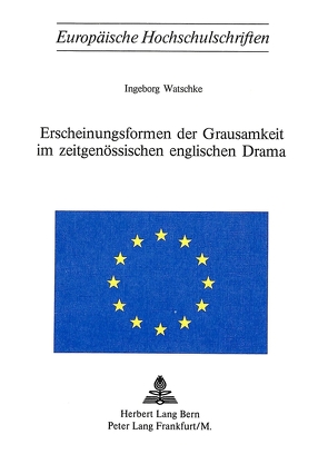 Erscheinungsformen der Grausamkeit im zeitgenössischen englischen Drama von Watschke,  Ingeborg