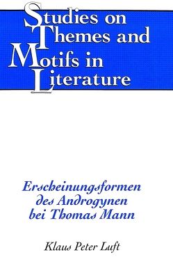 Erscheinungsformen des Androgynen bei Thomas Mann von Luft,  Klaus Peter