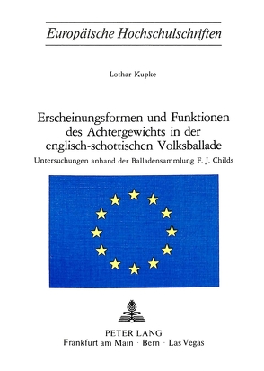 Erscheinungsformen und Funktionen des Achtergewichts in der englisch-schottischen Volksballade von Kupke,  Lothar