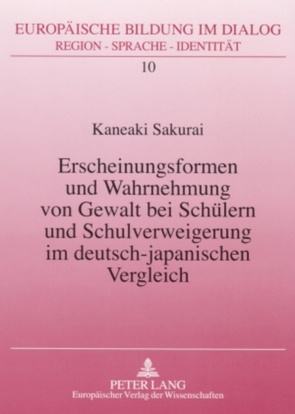 Erscheinungsformen und Wahrnehmung von Gewalt bei Schülern und Schulverweigerung im deutsch-japanischen Vergleich von Sakurai,  Kaneaki