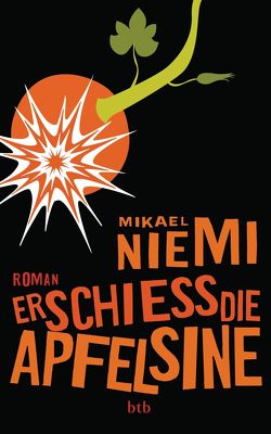 Erschieß die Apfelsine von Hildebrandt,  Christel, Niemi,  Mikael