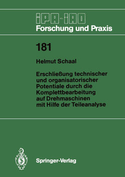 Erschließung technischer und organisatorischer Potentiale durch die Komplettbearbeitung auf Drehmaschinen mit Hilfe der Teileanalyse von Schaal,  Helmut