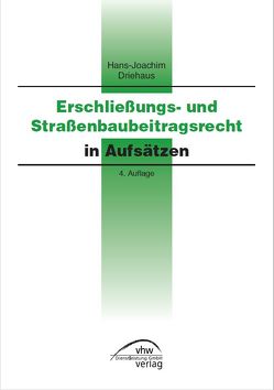 Erschließungs- und Straßenbaubeitragsrecht von Driehaus,  Hans-Joachim