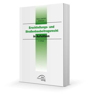 Erschließungs- und Straßenbaubeitragsrecht – in Aufsätzen von Prof. Dr. Driehaus,  Hans-Joachim