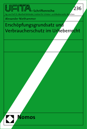 Erschöpfungsgrundsatz und Verbraucherschutz im Urheberrecht von Niethammer,  Alexander