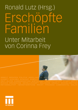 Erschöpfte Familien von Frey,  Corinna, Lutz,  Ronald