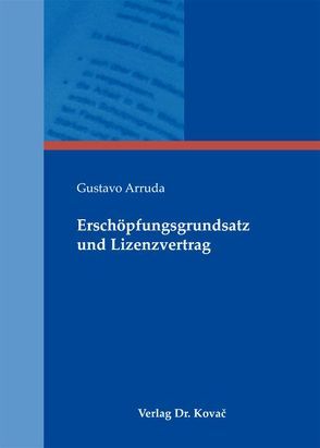 Erschöpfungsgrundsatz und Lizenzvertrag von Arruda,  Gustavo