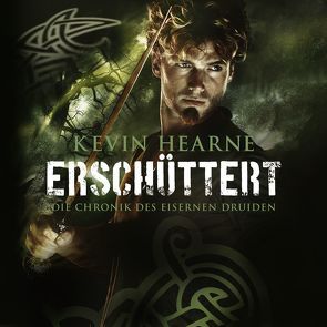 Erschüttert (Die Chronik des Eisernen Druiden 7) von Hearne,  Kevin, Kaminski,  Stefan, Mader,  Friedrich