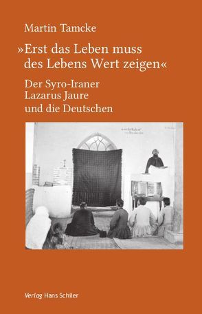 „Erst das Leben muss des Lebens Wert zeigen“ von Tamcke,  Martin