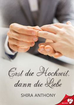 Erst die Hochzeit, dann die Liebe von Anthony,  Shira, Sommerfeld,  Anne