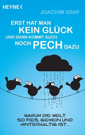 Erst hat man kein Glück, und dann kommt auch noch Pech dazu von Graf,  Joachim