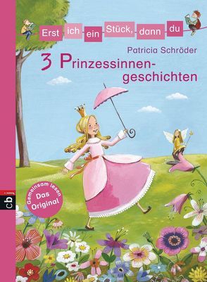 Erst ich ein Stück, dann du! 3 Prinzessinnengeschichten von Rachner,  Marina, Schröder,  Patricia