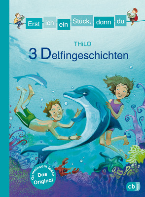 Erst ich ein Stück, dann du – 3 Delfingeschichten von Czerwenka,  Eva, THiLO