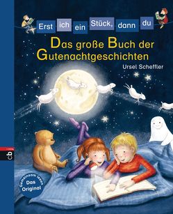 Erst ich ein Stück, dann du – Das große Buch der Gutenachtgeschichten von Bogade,  Maria, Scheffler,  Ursel