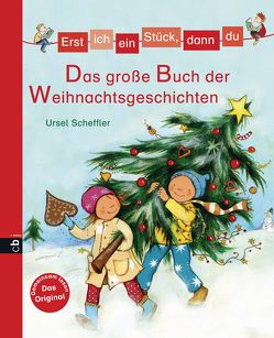 Erst ich ein Stück, dann du – Das große Buch der Weihnachtsgeschichten von Cordes,  Miriam, Scheffler,  Ursel