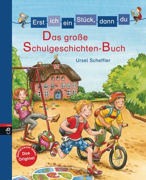 Erst ich ein Stück, dann du – Das große Schulgeschichten-Buch von Broska,  Elke, Scheffler,  Ursel