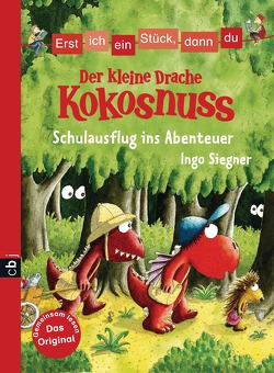 Erst ich ein Stück, dann du – Der kleine Drache Kokosnuss – Schulausflug ins Abenteuer von Siegner,  Ingo