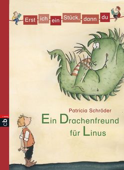 Erst ich ein Stück, dann du – Ein Drachenfreund für Linus von Krause,  Ute, Schröder,  Patricia