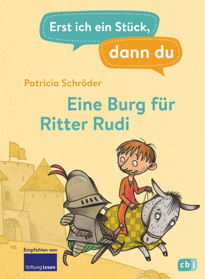 Erst ich ein Stück, dann du – Eine Burg für Ritter Rudi von Schröder,  Patricia, Teich,  Karsten