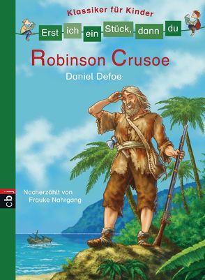 Erst ich ein Stück, dann du – Klassiker für Kinder – Robinson Crusoe von Kock,  Hauke, Nahrgang,  Frauke