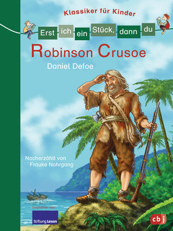 Erst ich ein Stück, dann du – Klassiker für Kinder – Robinson Crusoe von Kock,  Hauke, Nahrgang,  Frauke