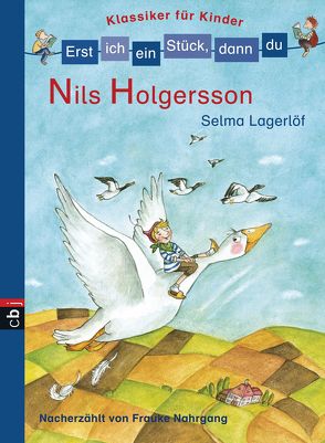 Erst ich ein Stück, dann du! Klassiker – Nils Holgersson von Lagerloef,  Selma, Nahrgang,  Frauke, Wechdorn,  Susanne