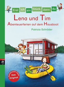 Erst ich ein Stück, dann du – Lena und Tim – Abenteuerferien auf dem Hausboot von Schröder,  Patricia