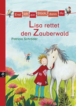 Erst ich ein Stück, dann du – Lisa rettet den Zauberwald von Cordes,  Miriam, Schröder,  Patricia