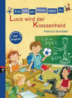 Erst ich ein Stück, dann du – Luca wird der Klassenheld von Czerwenka,  Eva, Schröder,  Patricia