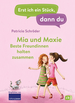 Erst ich ein Stück, dann du – Mia und Maxie – Beste Freundinnen halten zusammen von Bogade,  Maria, Schröder,  Patricia