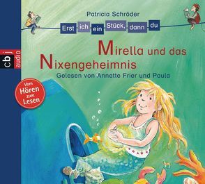 Erst ich ein Stück, dann du – Mirella und das Nixen-Geheimnis von Frier,  Annette, Schröder,  Patricia