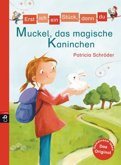 Erst ich ein Stück, dann du – Muckel, das magische Kaninchen von Marcus,  Hannah, Schröder,  Patricia