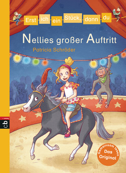 Erst ich ein Stück, dann du – Nellies großer Auftritt von Schröder,  Patricia, Sieverding,  Carola