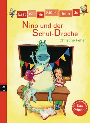 Erst ich ein Stück, dann du – Nino und der Schul-Drache von Fehér,  Christine, Frampton,  Iris