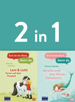 Erst ich ein Stück, dann du – zwei Geschichten in einem Band: – Leni & Lotti – Ferien auf dem Ponyhof / Mirella und das Nixen-Geheimnis von Schröder,  Patricia