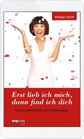 Erst lieb ich mich, dann find ich dich von Opelt,  Rüdiger