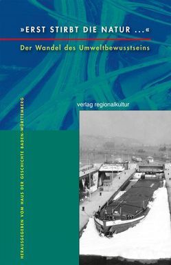 »Erst stirbt die Natur …« von Brüggemeier,  Franz-Josef, Einstein,  Jost, Hutter,  Claus-Peter, Küster,  Hansjörg, Radkau,  Joachim, Schlund,  Wolfgang, Untersteller,  Franz, Waldenspuhl,  Thomas