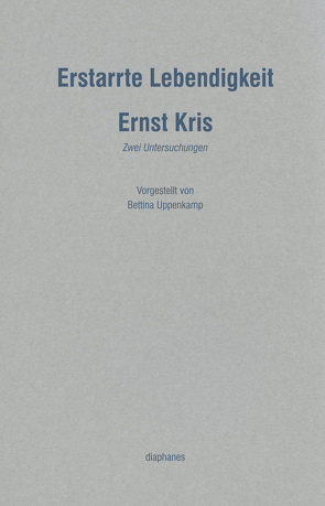 Erstarrte Lebendigkeit von Kris,  Ernst