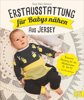 Erstausstattung für Babys nähen – aus Jersey von Hahn-Schmück,  Sonja