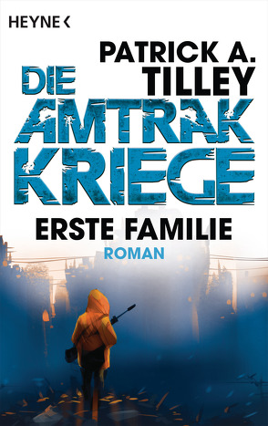 Erste Familie – Die Amtrak-Kriege 2 von Hahn,  Ronald M., Tilley,  Patrick A.