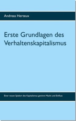 Erste Grundlagen des Verhaltenskapitalismus von Herteux,  Andreas