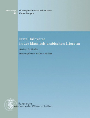 Erste Halbverse in der klassisch-arabischen Literatur von Müller,  Kathrin, Spitaler,  Anton