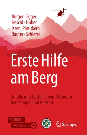 Erste Hilfe am Berg von Burger,  Josef, Egger,  Alexander, Heschl,  Stefan, Huber,  Tobias, Isser,  Markus, Pimiskern,  Matthias, Rauter,  Roland, Schiefer,  Joachim