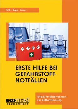 Erste Hilfe bei Gefahrstoff-Notfällen von Guse,  Ursula, Roth,  Lutz, Rupp,  Gabriele