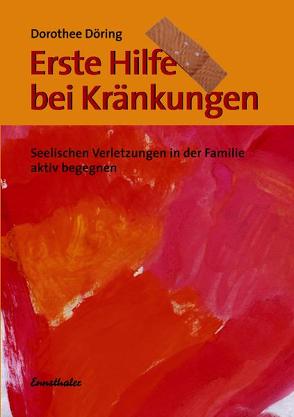 Erste Hilfe bei Kränkungen von Döring,  Dorothee