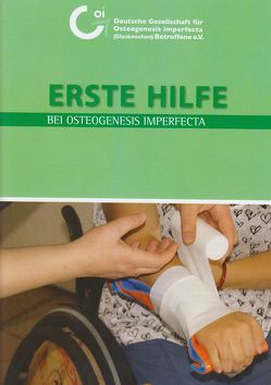 Erste Hilfe bei Osteogenesis imperfecta von David,  Christoph, Döme,  Harald, Grabartzik,  Sonja, Henn,  Karl, Hippmann,  Gero